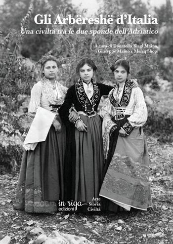 Gli Arbëreshë d'Italia. Una civilità tra le due sponde dell'Adriatico - Donatella Biagi Maino, Giuseppe Maino, Meleq Shopi - Libro in riga edizioni 2026 | Libraccio.it