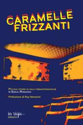 Caramelle frizzanti. Piccole storie di sale cinematografiche in Emilia-Romagna