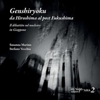 Genshiryoku: da Hiroshima al post Fukushima. Il dibattito sul nucleare tra storia e attualità - Susanna Marino, Stefano Vecchia - Libro in riga edizioni 2026 | Libraccio.it