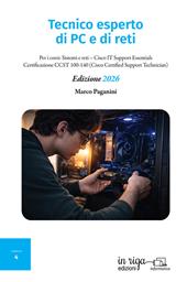 Tecnico esperto di PC e di reti. Per i corsi: Sistemi e reti–Cisco IT Support Essentials–Certificazione CCST 100-140 (Cisco Certified Support Technician)