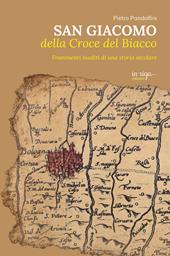 San Giacomo della Croce del Biacco. Frammenti inediti di una storia secolare
