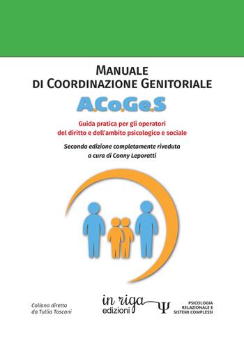 Manuale di coordinazione genitoriale (A.Co.Ge.S.). Guida pratica per gli operatori del diritto e dell'ambito psicogiuridico - Giancarlo Francini, Conny Leporatti, Francesco Valdilonga - Libro in riga edizioni 2026, Psicologia relazionale e sistemi complessi | Libraccio.it