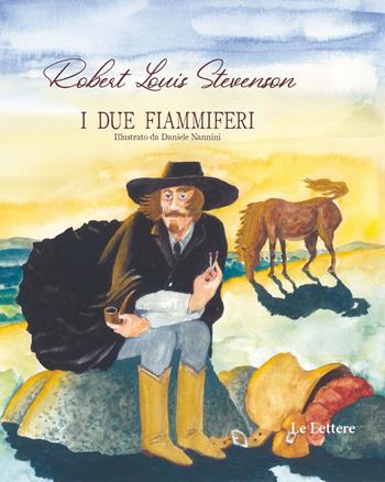I due fiammiferi - Robert Louis Stevenson - Libro Le Lettere 2020, Le lettere nel mondo | Libraccio.it