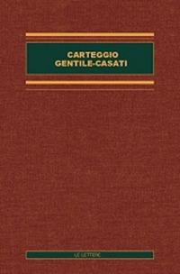 Carteggio Gentile-Casati - Giovanni Gentile, Alessandro Casati - Libro Le Lettere 2017, Epistolari | Libraccio.it