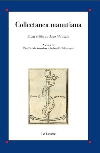 Collectanea Manutiana. Studi critici su Aldo Manuzio  - Libro Le Lettere 2017, Saggi | Libraccio.it