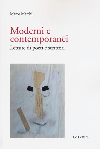 Moderni e contemporanei. Letture di poeti e scrittori - Marco Marchi - Libro Le Lettere 2018, Saggi | Libraccio.it