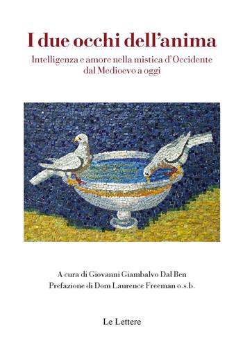 I due occhi dell'anima. Intelligenza e amore nella mistica d'Occidente dal Medioevo a oggi  - Libro Le Lettere 2022, Saggi | Libraccio.it