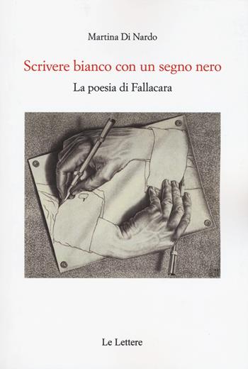 Scrivere bianco con un segno nero. La poesia di Fallacara - Martina Di Nardo - Libro Le Lettere 2018, Saggi | Libraccio.it