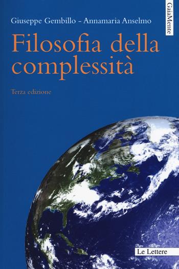Filosofia della complessità - Annamaria Anselmo, Giuseppe Gembillo - Libro Le Lettere 2018, GaiaMente | Libraccio.it