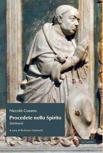 Procedete nello spirito. Sermoni - Niccolò Cusano - Libro Le Lettere 2020 | Libraccio.it