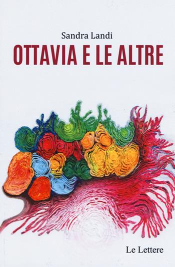 Ottavia e le altre - Sandra Landi - Libro Le Lettere 2018 | Libraccio.it