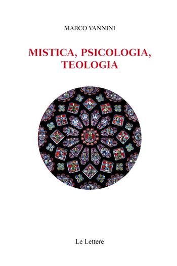 Mistica, psicologia, teologia - Marco Vannini - Libro Le Lettere 2019, Saggi | Libraccio.it