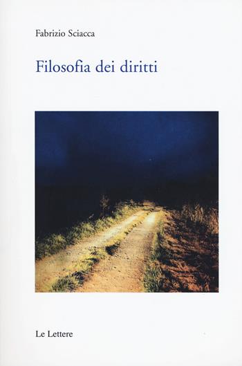 Filosofia dei diritti - Fabrizio Sciacca - Libro Le Lettere 2018, Saggi | Libraccio.it