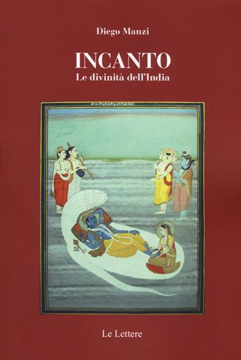 Incanto. Le divinità dell'India - Diego Manzi - Libro Le Lettere 2019, Saggi | Libraccio.it