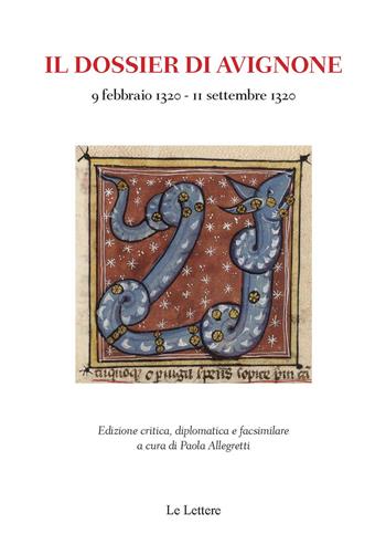 Il dossier di Avignone (9 febbraio 1320-11 settembre 1320)  - Libro Le Lettere 2020, Strumenti | Libraccio.it