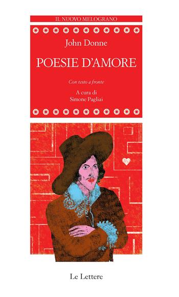 Poesie d'amore. Testo inglese a fronte - John Donne - Libro Le Lettere 2020, Il nuovo melograno | Libraccio.it