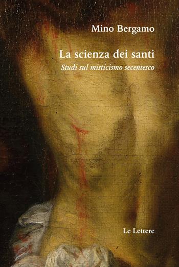 La scienza dei santi - Mino Bergamo - Libro Le Lettere 2022, Saggi | Libraccio.it