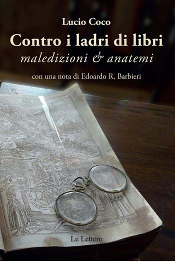 Contro i ladri di libri. Maledizioni & anatemi - Lucio Coco - Libro Le Lettere 2020, La nuova meridiana | Libraccio.it