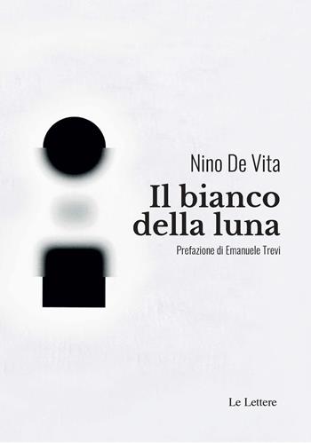Il bianco della luna - Nino De Vita - Libro Le Lettere 2020, Novecento/duemila | Libraccio.it