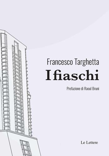 I fiaschi - Francesco Targhetta - Libro Le Lettere 2020, Novecento/duemila | Libraccio.it
