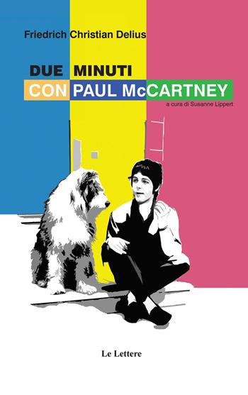 Due minuti con Paul McCartney - Friedrich C. Delius - Libro Le Lettere 2020, Pannarrativa | Libraccio.it