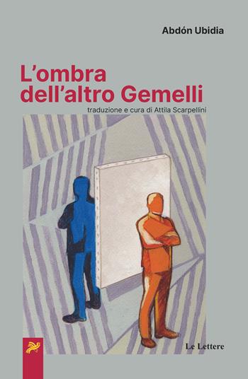 L' ombra dell'altro gemelli - Abdón Ubidia - Libro Le Lettere 2020, Latinoamericana | Libraccio.it
