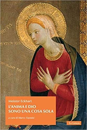 L'anima e Dio sono una cosa sola - Meister Eckhart - Libro Le Lettere 2020, Il tesoro nascosto | Libraccio.it