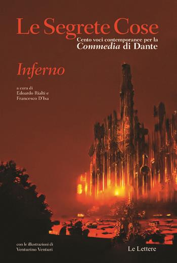 Le segrete cose. Cento voci contemporanee per la «Commedia» di Dante. Inferno  - Libro Le Lettere 2021, Saggi | Libraccio.it