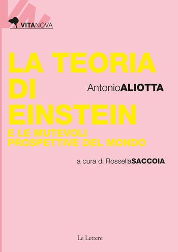 La teoria di Einstein e le mutevoli prospettive del mondo - Antonio Aliotta, R. Saccoia - Libro Le Lettere 2021, Vitanova | Libraccio.it