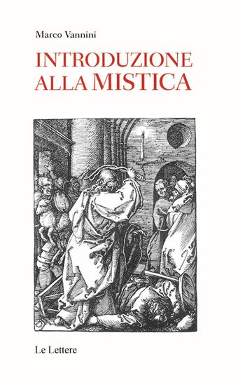 Introduzione alla mistica - Marco Vannini - Libro Le Lettere 2021, Saggi | Libraccio.it