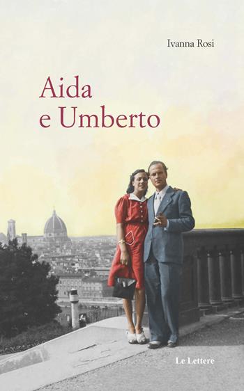 Aida e Umberto - Ivanna Rosi - Libro Le Lettere 2021, Pannarrativa | Libraccio.it