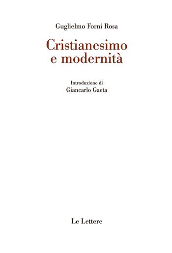 Cristianesimo e modernità - Guglielmo Forni Rosa - Libro Le Lettere 2021, Saggi | Libraccio.it