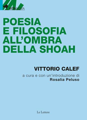 Poesia e filosofia all'ombra della shoah - Vittorio Calef - Libro Le Lettere 2022, Vitanova | Libraccio.it