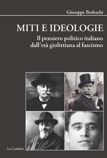 Miti e ideologie. Il pensiero politico italiano dall'età giolittiana al fascismo - Giuseppe Bedeschi - Libro Le Lettere 2022, Saggi | Libraccio.it
