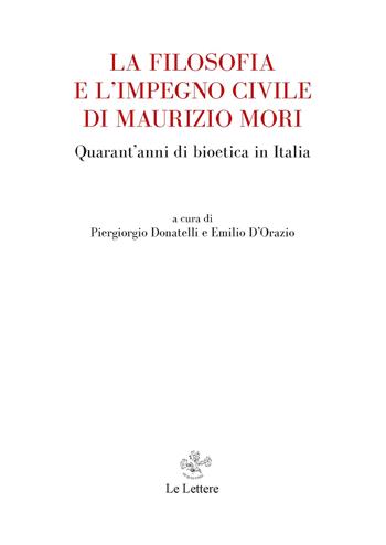 La filosofia e l'impegno civile di Maurizio Mori. Quarant'anni di bioetica in Italia  - Libro Le Lettere 2021, Saggi | Libraccio.it