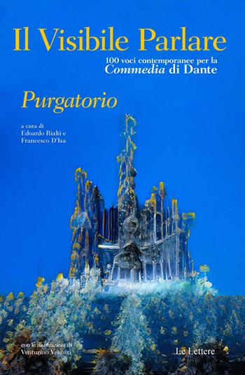 Il visibile parlare. Cento voci contemporanee per la «Commedia» di Dante «Purgatorio»  - Libro Le Lettere 2022, Pan | Libraccio.it