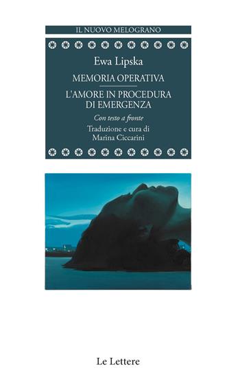 Memoria operativa-L'amore in procedura di emergenza. Testo originale a fronte - Ewa Lipska - Libro Le Lettere 2022, Il nuovo melograno | Libraccio.it