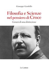 Filosofie e scienze nel pensiero di Croce. Genesi di una distinzione