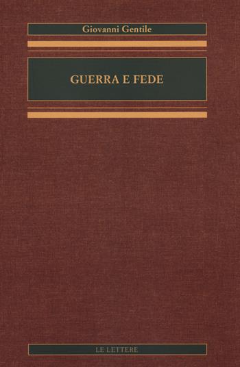 Guerra e fede - Giovanni Gentile - Libro Le Lettere 2022, Opere complete di Giovanni Gentile | Libraccio.it