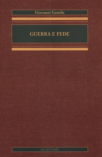 Guerra e fede - Giovanni Gentile - Libro Le Lettere 2022, Opere complete di Giovanni Gentile | Libraccio.it