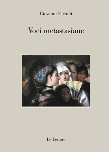 Voci metastasiane - Giovanni Ferroni - Libro Le Lettere 2022, Saggi | Libraccio.it
