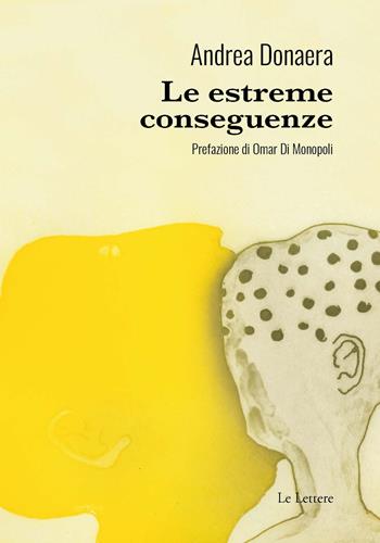 Le estreme conseguenze - Andrea Donaera - Libro Le Lettere 2023, Novecento/duemila | Libraccio.it