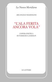 «L'ala ferita ancora vola». L'opera poetica di Tommaso Landolfi