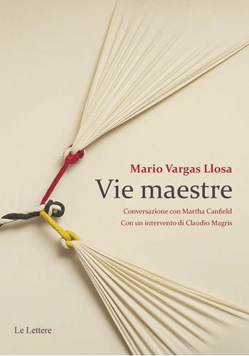 Vie maestre. Conversazione con Martha Canfield - Mario Vargas Llosa - Libro Le Lettere 2023 | Libraccio.it