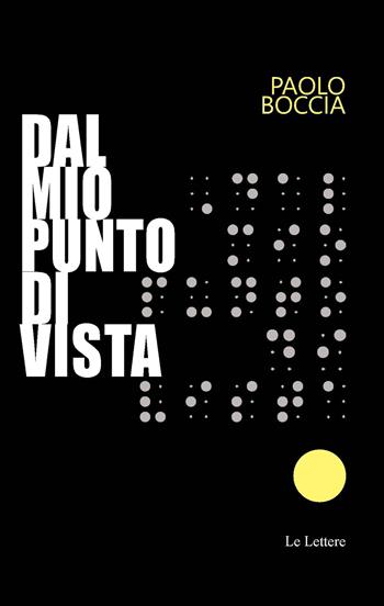 Dal mio punto di vista - Paolo Boccia - Libro Le Lettere 2023, Fuori formato | Libraccio.it