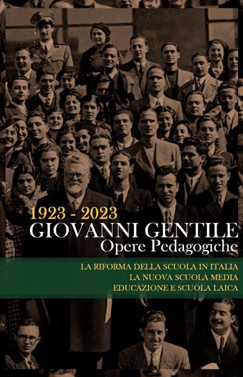 Opere pedagogiche: La nuova scuola media-Educazione e scuola laica-La riforma della scuola in Italia - Giovanni Gentile - Libro Le Lettere 2023, Opere complete di Giovanni Gentile | Libraccio.it