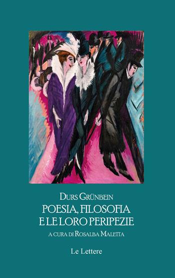 Poesia, filosofia e le loro peripezie. Testo tedesco a fronte - Durs Grunbein - Libro Le Lettere 2024 | Libraccio.it