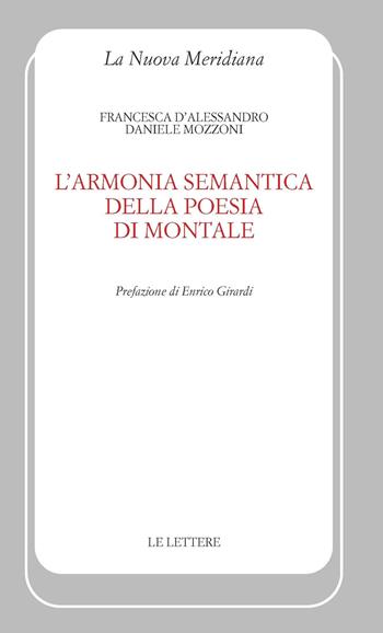 L'armonia semantica della poesia di Montale - Francesca D'Alessandro, Daniele Mozzoni - Libro Le Lettere 2024, La nuova meridiana | Libraccio.it