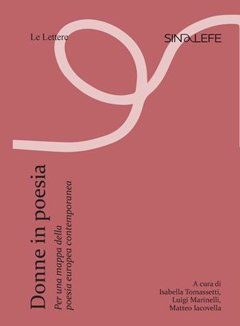 Donne in poesia. Per una mappa della poesia europea contemporanea - Marinelli - Libro Le Lettere 2025, Sinalefe | Libraccio.it