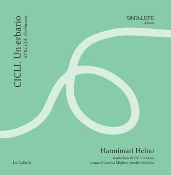 Cicli. Un erbario-Syklejä. Herbaario - Hannimari Heino - Libro Le Lettere 2025, Sinalefe | Libraccio.it